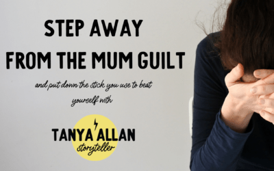 Step away from the Mum Guilt